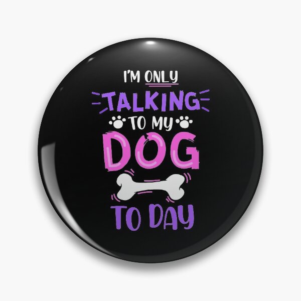 Item preview, i'm only talking to my dog today , personalized  gift, gift idea,birthday gift ,dogs lver designed and sold by yassiny.