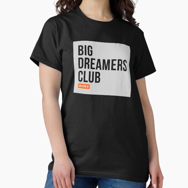BIG DREAMERS CLUB Classic T-Shirt