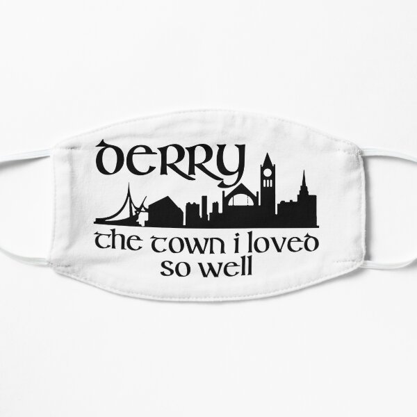 Derry City Ireland The Town I loved So Well. Flat Mask