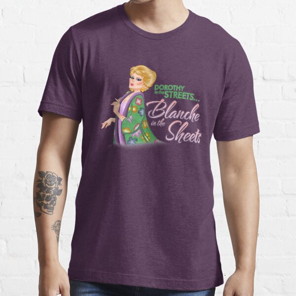 "Dorothy in the streets... Blanche in the sheets" Tshirt for Sale by