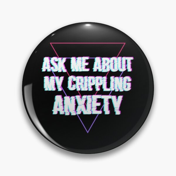 Item preview, Ask Me About My Crippling Anxiety designed and sold by Jay Bayne.