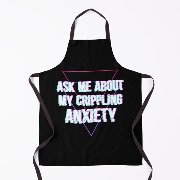 Item preview, Ask Me About My Crippling Anxiety designed and sold by Jay Bayne.