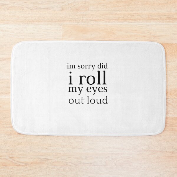 Item preview, im sorry did i roll my eyes out loud Mother's Day Mom, Child, Funny, Sarcastic, Novelty, For Women ,Mommy Fun Funny , Humor  designed and sold by hemokhtar.