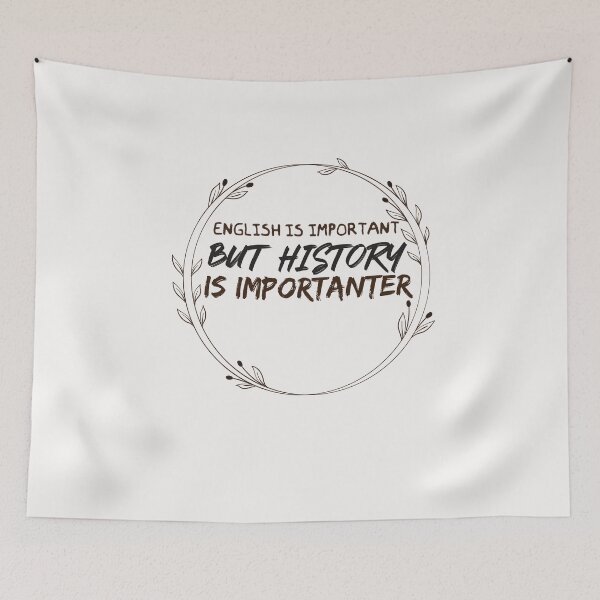 Item preview, English Is Important But History Is Importanter  - history designed and sold by Hannah  Pillic.