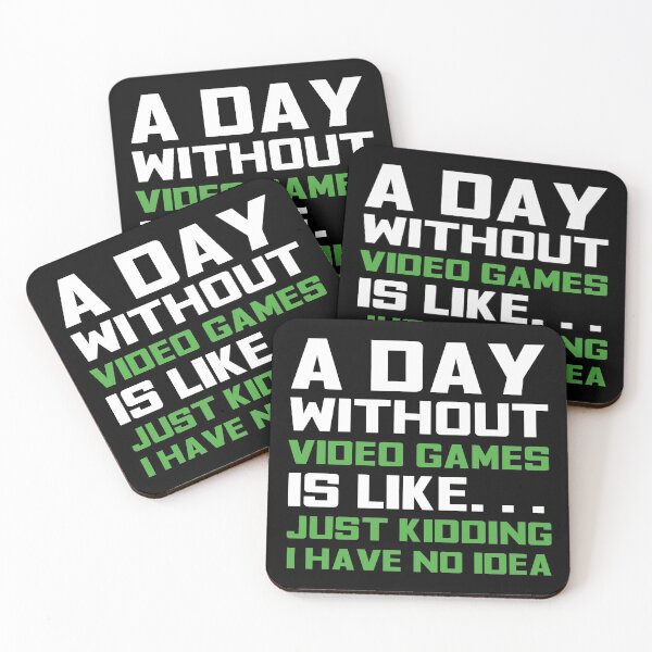 Item preview, A day without video games is like just kidding i have no idea designed and sold by GoranDesign.