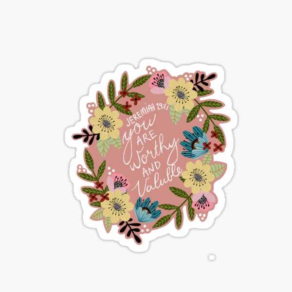 you are worthy and valuable Sticker