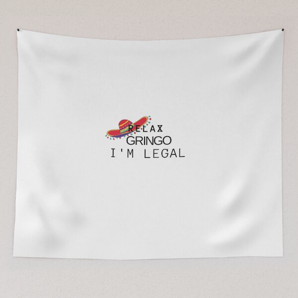 Item preview, Relax gringo I'm legal Day mexique, Funny, slogan, Novelty, For men , Funny , Humor  designed and sold by hemokhtar.