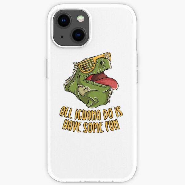 All Iguana Do Is Have Some Fun iPhone Soft Case