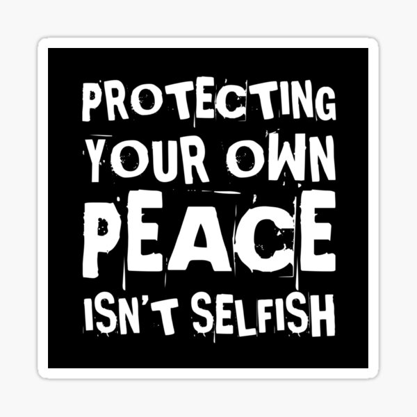 Protecting Your Own Peace Isn't Selfish Sticker