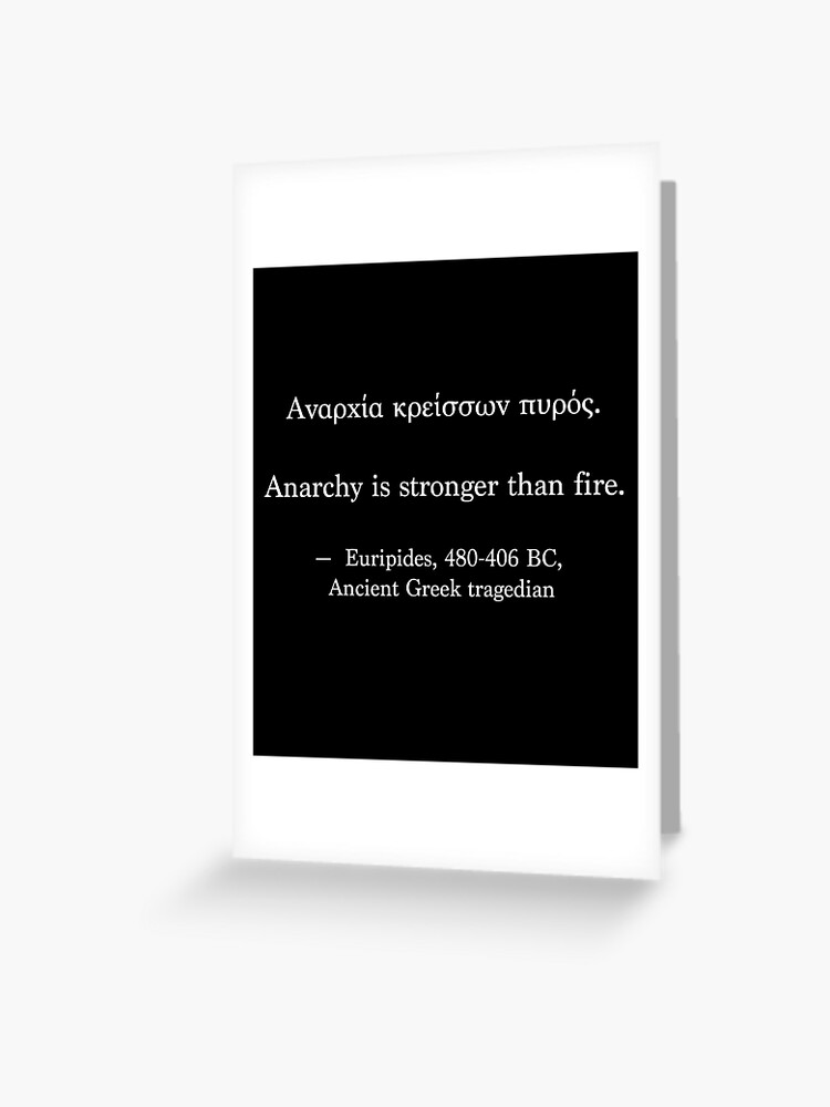 Carte De Vœux Citation Grecque Antique L Anarchie Est Plus Forte Que Le Feu Par Luludilemoni Redbubble