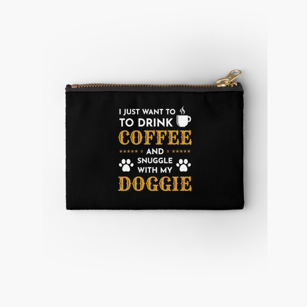 Item preview, I Just Want to Drink Coffee and Snuggle With My Doggie designed and sold by RADesigns21.