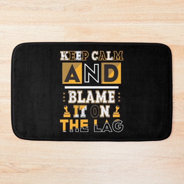 Item preview, Keep Calm And Blame It On The Lag designed and sold by Tatt-Hooligans.