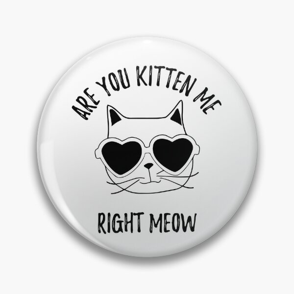 Item preview, Are You Kitten Me Right Meow designed and sold by kanugi.