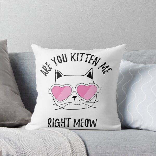 Item preview, Are You Kitten Me Right Meow designed and sold by kanugi.