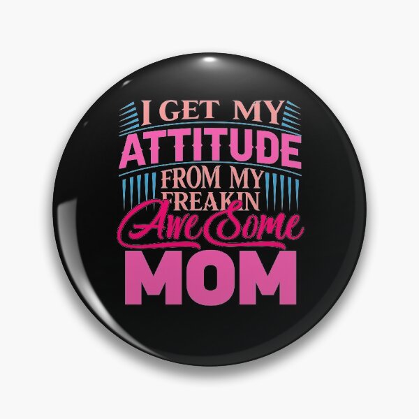 Item preview, I Get My Attitude From My Freakin Awesome Mom designed and sold by BestUncommonTee.