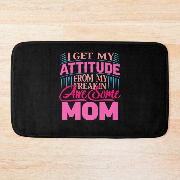 Item preview, I Get My Attitude From My Freakin Awesome Mom designed and sold by BestUncommonTee.