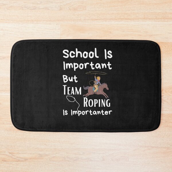 Item preview, School Is Important But Team Roping Is Importanter designed and sold by sabirlhc.
