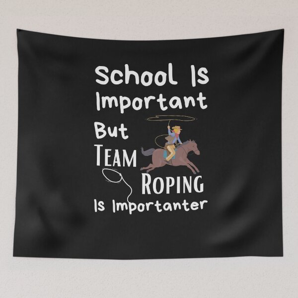 Item preview, School Is Important But Team Roping Is Importanter designed and sold by sabirlhc.
