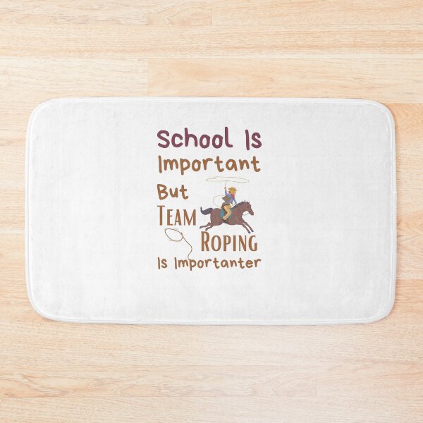 Item preview, School Is Important But Team Roping Is Importanter designed and sold by sabirlhc.