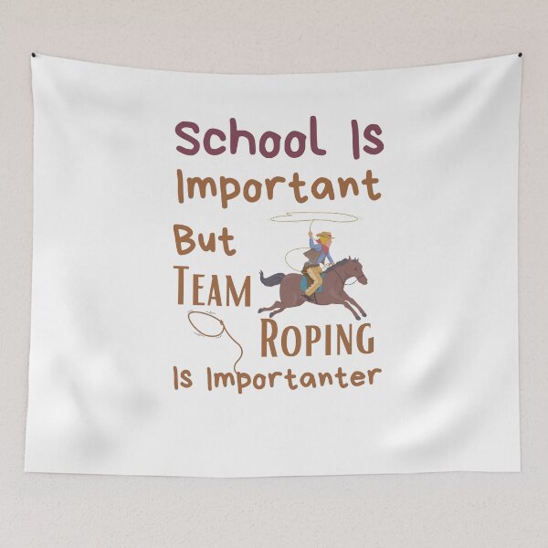Item preview, School Is Important But Team Roping Is Importanter designed and sold by sabirlhc.
