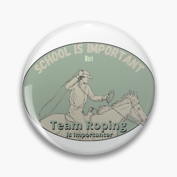 Item preview, School Is Important But Team Roping Is Importanter designed and sold by sabirlhc.