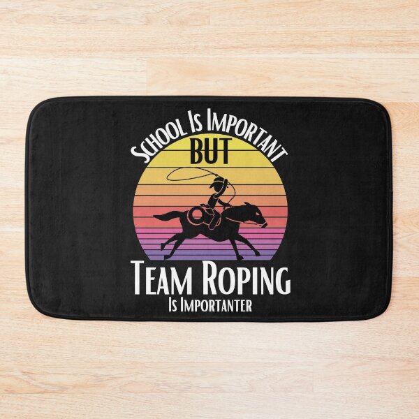 Item preview, School Is Important But Team Roping Is Importanter designed and sold by sabirlhc.