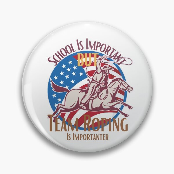 Item preview, School Is Important But Team Roping Is Importanter designed and sold by sabirlhc.