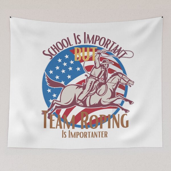 Item preview, School Is Important But Team Roping Is Importanter designed and sold by sabirlhc.