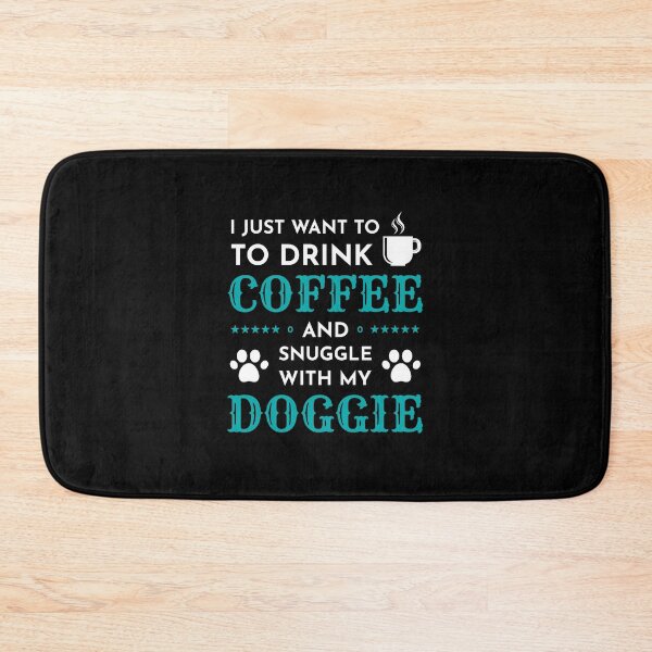 Item preview, I Just Want to Drink Coffee and Snuggle With My Dog designed and sold by RADesigns21.