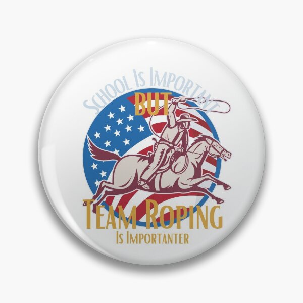 Item preview, School Is Important But Team Roping Is Importanter designed and sold by sabirlhc.