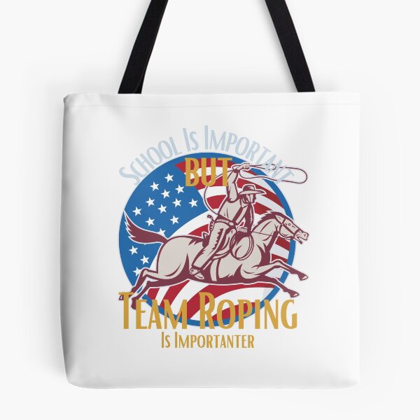 Item preview, School Is Important But Team Roping Is Importanter designed and sold by sabirlhc.