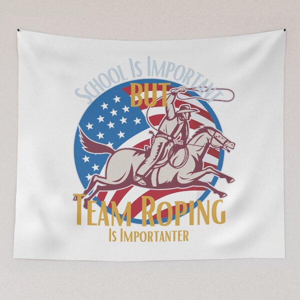 Item preview, School Is Important But Team Roping Is Importanter designed and sold by sabirlhc.
