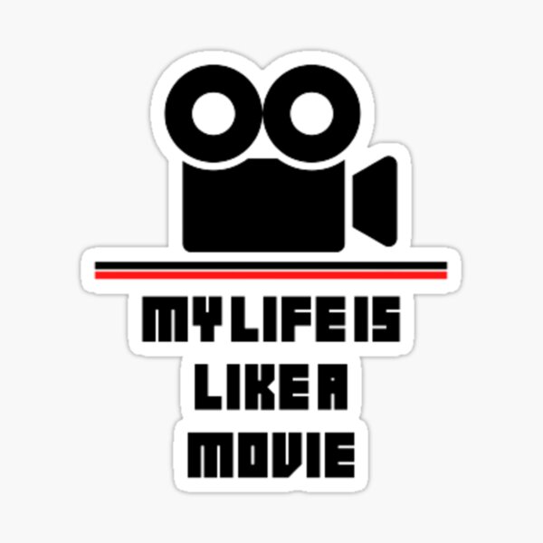 my-life-life-is-like-a-movie-sticker-for-sale-by-madlinart-redbubble