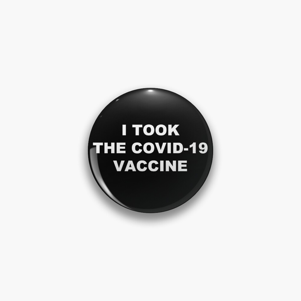 I took the Covid-19 vaccine Pin