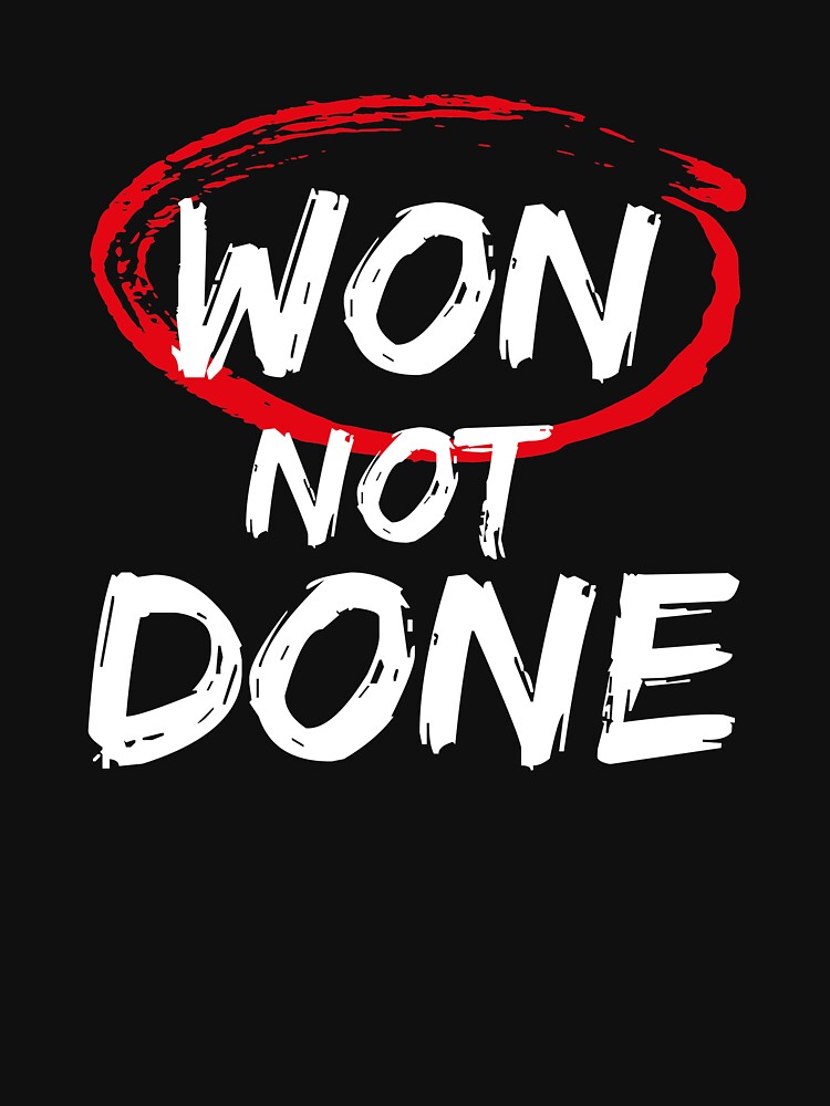 "won not done, motivation quote, sport lover" Tshirt for Sale by Enamy