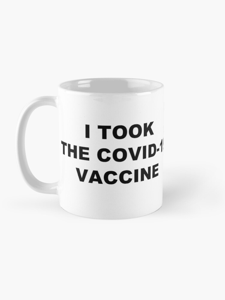 Alternate view of I took the Covid-19 vaccine Coffee Mug