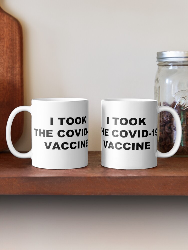 Alternate view of I took the Covid-19 vaccine Coffee Mug