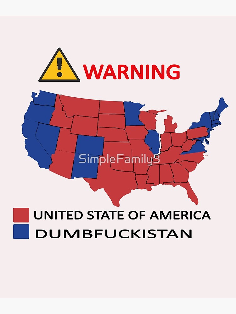 Election Map United States Of America Dumbfuckistan Dumbfuckistan We Flat,750x,075,f Pad,750x1000,f8f8f8