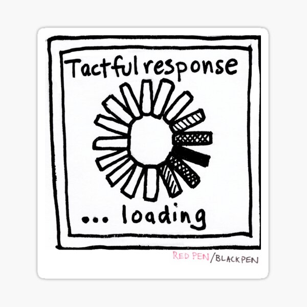 Item preview, Tactful response designed and sold by redpenblackpen.