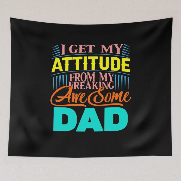 Item preview, I Get My Attitude From My Freaking Awesome Dad designed and sold by BestUncommonTee.
