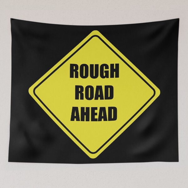 Item preview, Rough Road Ahead Sign designed and sold by SandersApparel.