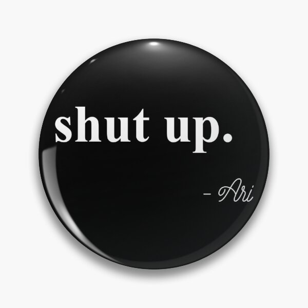 Item preview, Ariana shut up designed and sold by Artworkbydizzy.