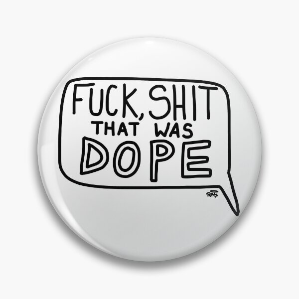 Item preview, Fuck, Shit That Was Dope designed and sold by rhigc.
