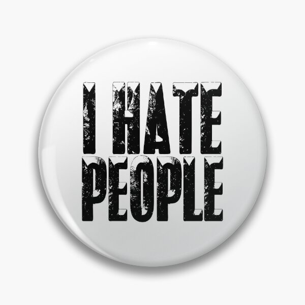 Item preview, I HATE PEOPLE designed and sold by Deonbl3rim.