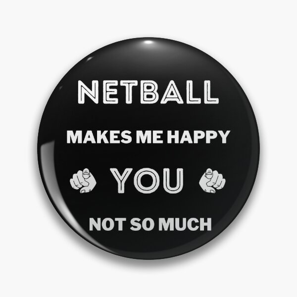 Item preview, Netball makes me happy. You not so much designed and sold by TheGreenGoat.