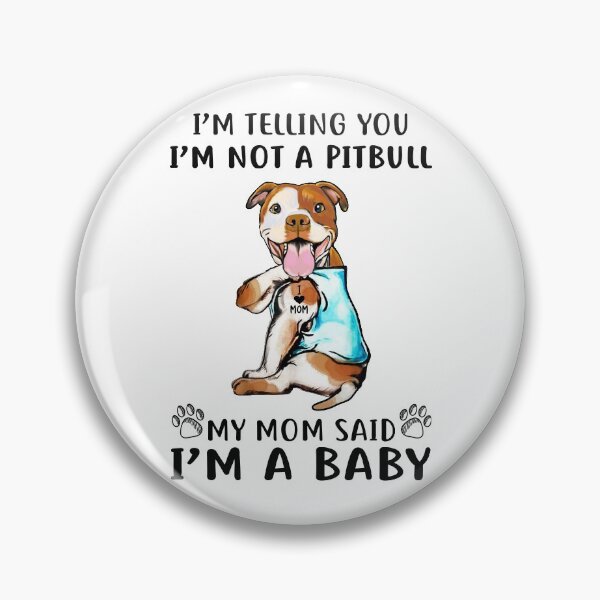 Item preview, Mom Said I'm A Baby Pitbull 2 designed and sold by Maxartdesigns.