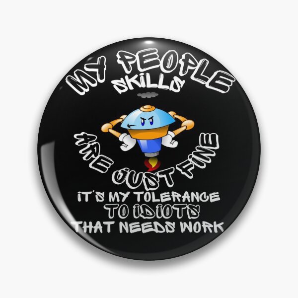 Item preview, My People Skills Are Fine It S My Tolerance - To Idiots That Needs Work. designed and sold by mewsis.
