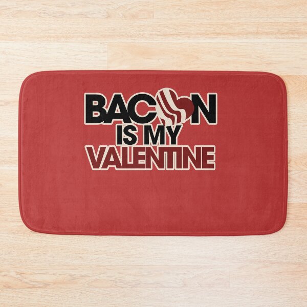 Item preview, BACON is my Valentine designed and sold by FrictionMaxxing.