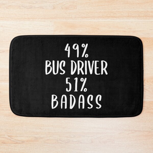 Item preview, 49% Bus Driver 51% Badass designed and sold by livegood.