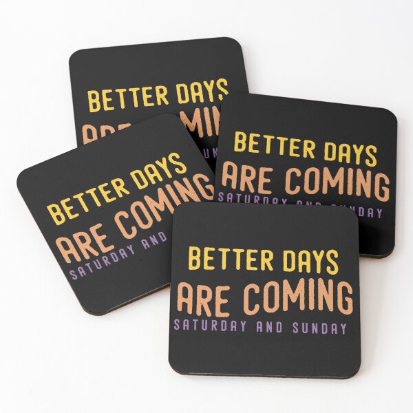 Item preview,   better days are coming saturday and sunday designed and sold by goodprints shop.